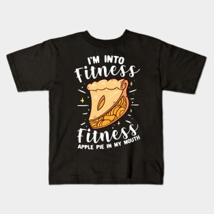 I'm Into Fitness Fitness Apple Pie In My Mouth Kids T-Shirt